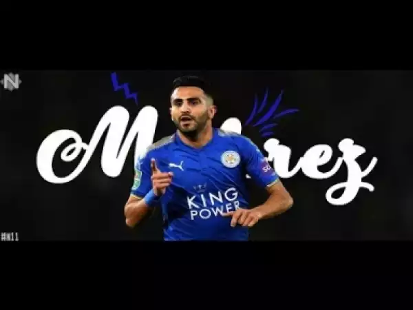Video: Riyad Mahrez 2018 - Pure Midfielder, Pass, Skills, Assist & Goals |HD